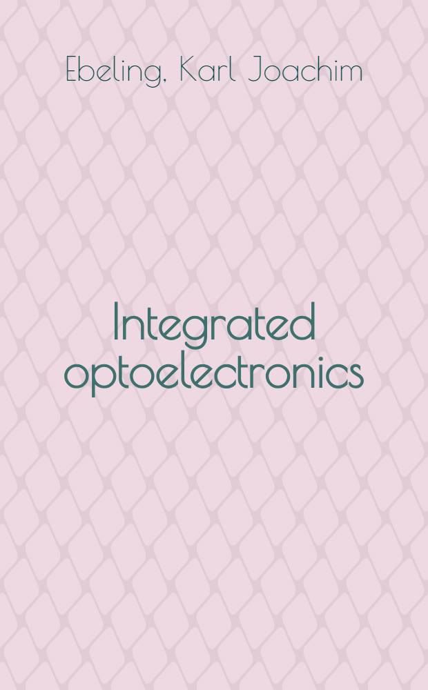 Integrated optoelectronics : Waveguide optics, photonics, semiconductors = Интегральная оптоэлектроника. Волноводная оптика, фотоника, полупроводники.