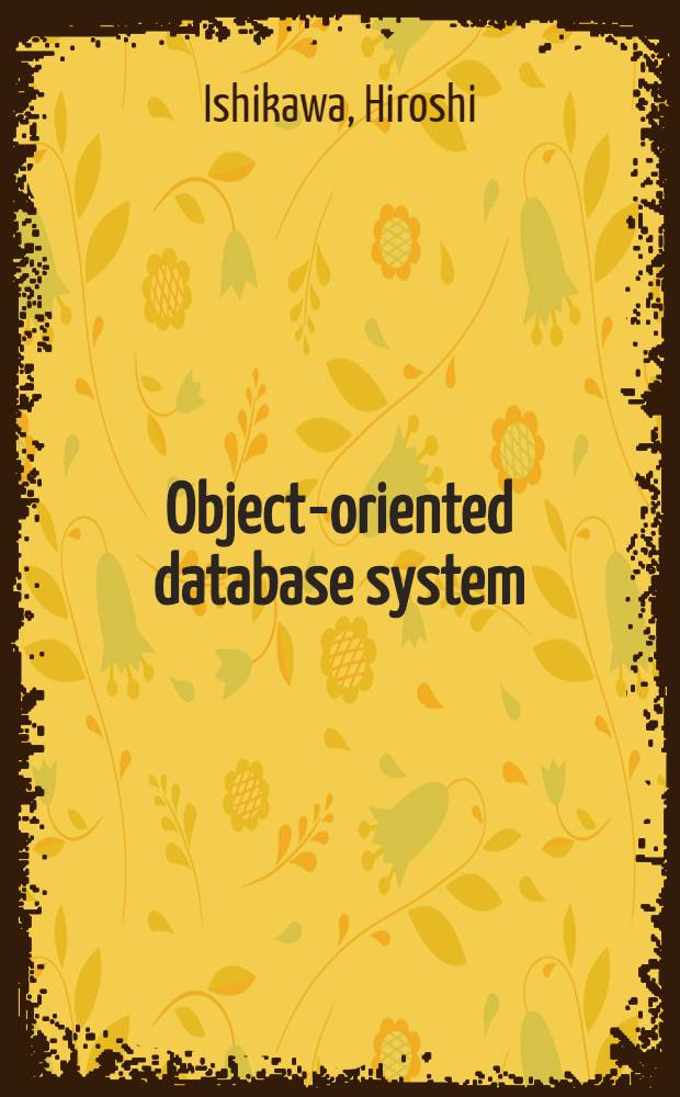 Object-oriented database system : Design a. implementation for advanced applications = Объектно-ориентированные системы банков данных . Проектирование и инструментарий для расширенного использования.