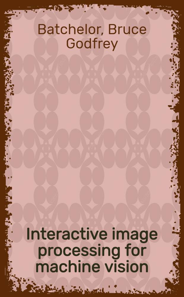 Interactive image processing for machine vision = Интерактивная обработка изображений для машинного видения.