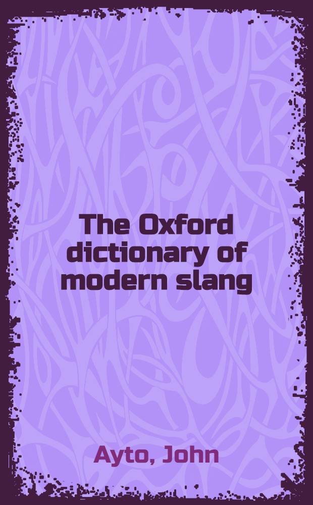 The Oxford dictionary of modern slang
