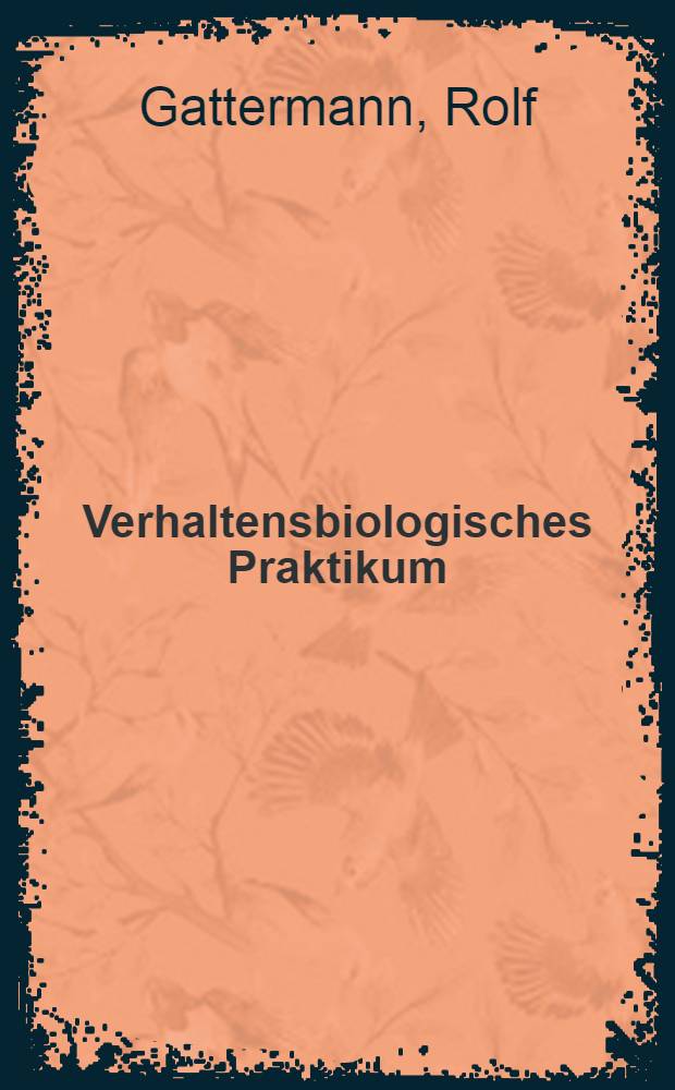 Verhaltensbiologisches Praktikum