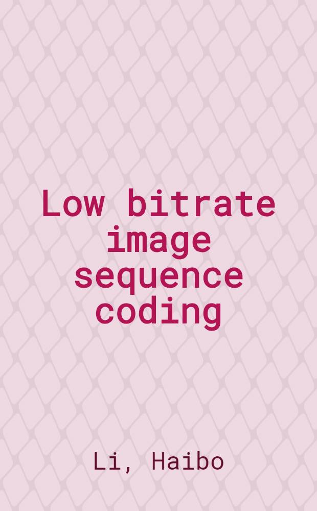 Low bitrate image sequence coding : Akad. avh.