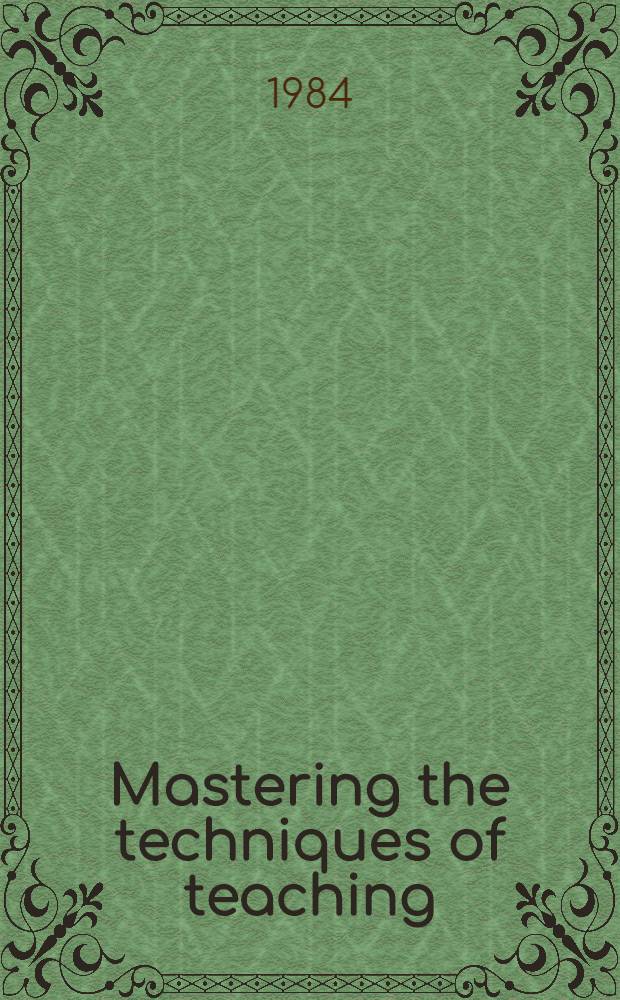 Mastering the techniques of teaching