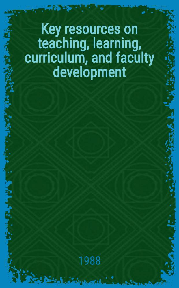 Key resources on teaching, learning, curriculum, and faculty development : A guide to the higher education lit