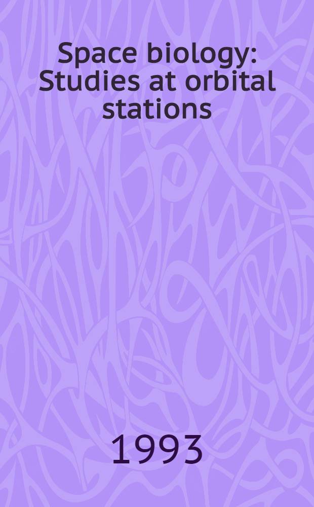 Space biology : Studies at orbital stations