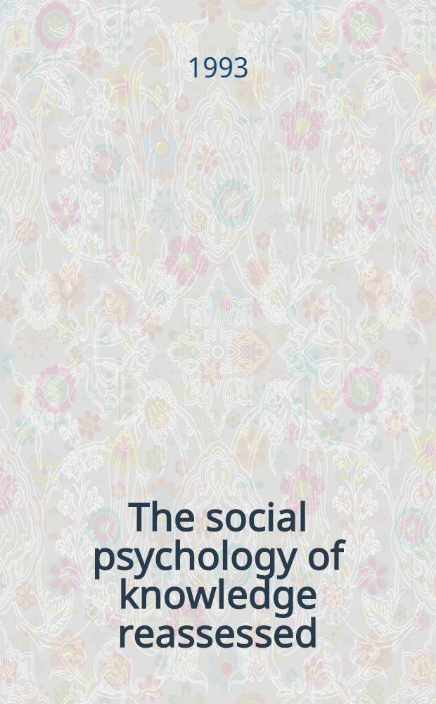 The social psychology of knowledge reassessed : Toward a new delineation of the field with empirical substantiation
