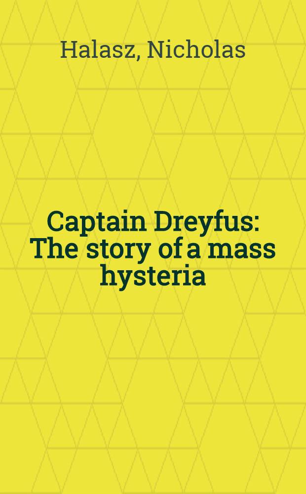 Captain Dreyfus : The story of a mass hysteria = Капитан Дрейфус.История массовой истерии.