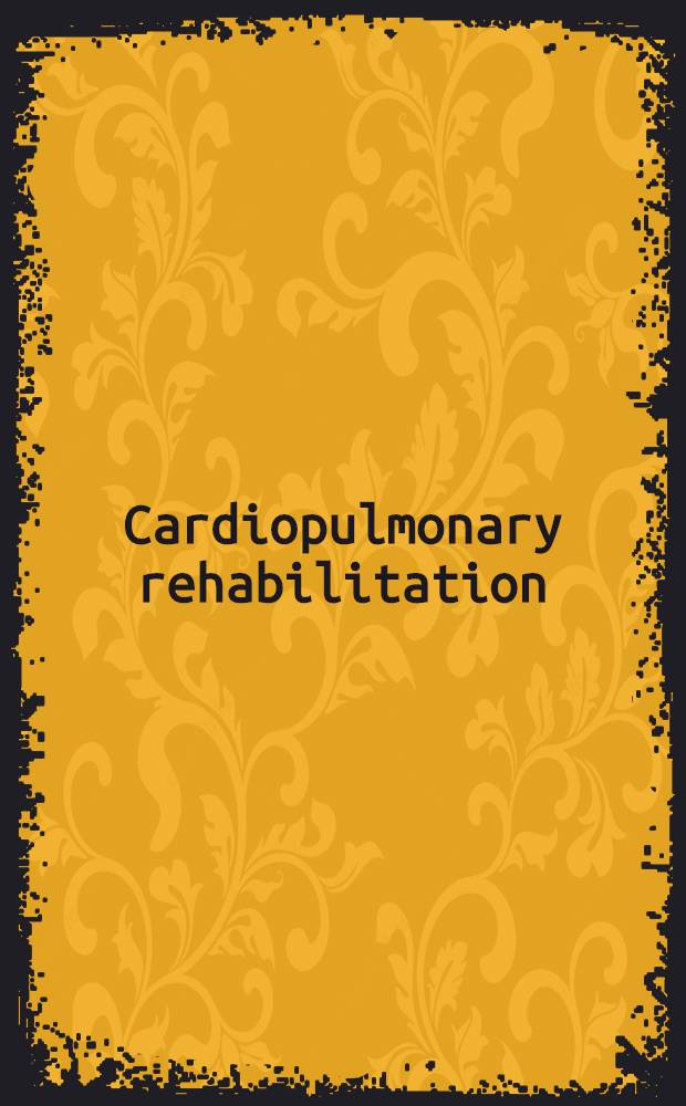 Cardiopulmonary rehabilitation = Кардиопульмональная реабилитация.