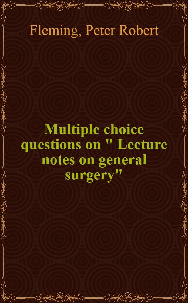 Multiple choice questions on " Lecture notes on general surgery"