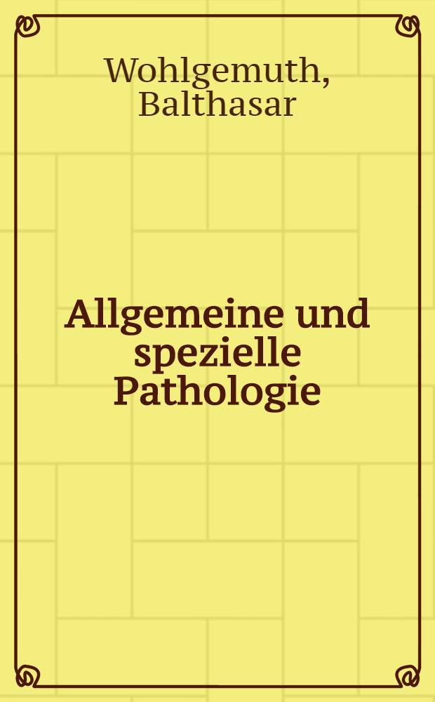 Allgemeine und spezielle Pathologie