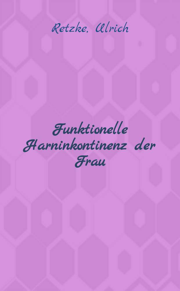 Funktionelle Harninkontinenz der Frau