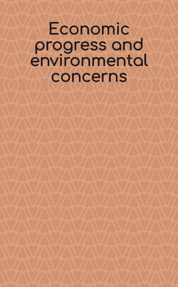 Economic progress and environmental concerns = Экономический прогресс и забота об окружающей среде.