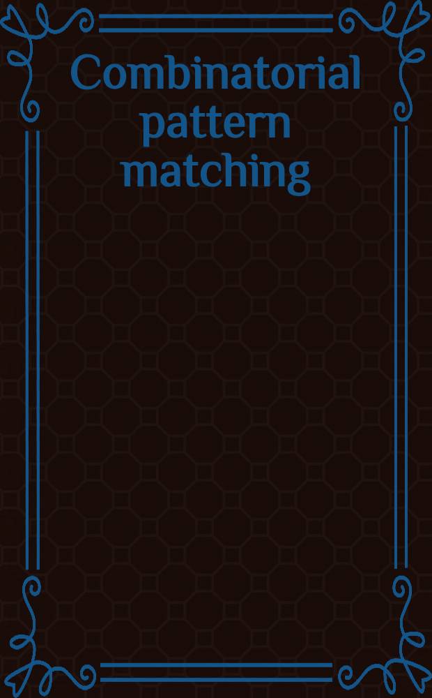 Combinatorial pattern matching : 4th Annu. symp., CPM 93, Padova, Italy, June 2-4, 1993 : Proceedings = Комбинаторное сопоставление схем . Труды Четвертого ежегодного симпозиума , Падуя, Италия, 2-4июня 1993..