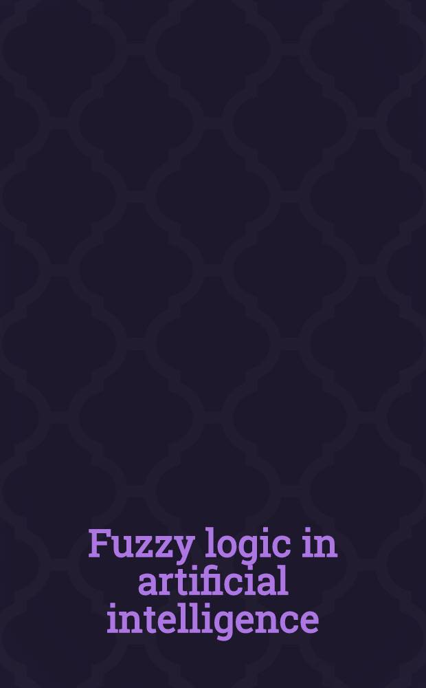Fuzzy logic in artificial intelligence : 8th Austr. artificial intelligence conf., FLAI '93, Linz, Austria, June 28-30, 1993 : Proceedings = Нечеткая логика в искусственном интеллекте . 8 Австрийская конференция по искусственному интеллекту ,Линз,Австрия,июнь1993. Труды.