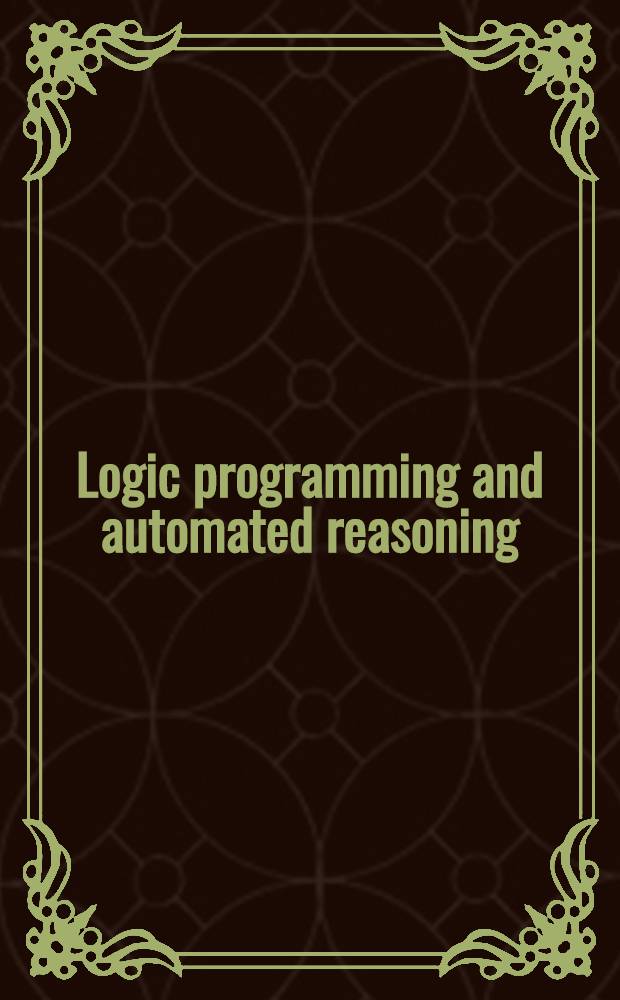 Logic programming and automated reasoning : 4th Intern. conf., LPAR '93, St.Petersburg, Russia, July 13-20, 1993 : Proceedings = Логическое программирование и автоматическое рассуждение. Четвертая Международная конференция, Санкт-Петербург, Россия, 13-20 июня 1993г.. Труды .