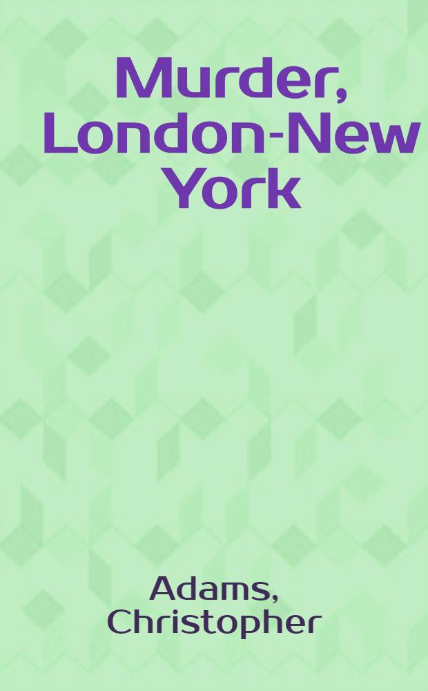 Murder, London-New York : A story