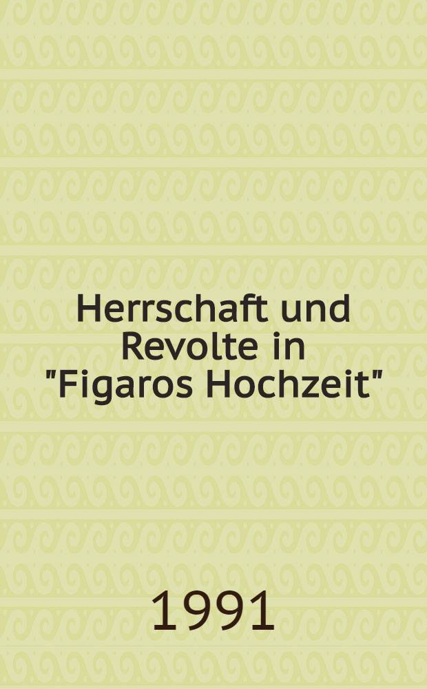 Herrschaft und Revolte in "Figaros Hochzeit" : Unters. zu szenischen Realisationsmöglichkeiten des sozialkrit. Aspekts in W.A. Mozarts "Die Hochzeit des Figaro" : Inaug. Diss