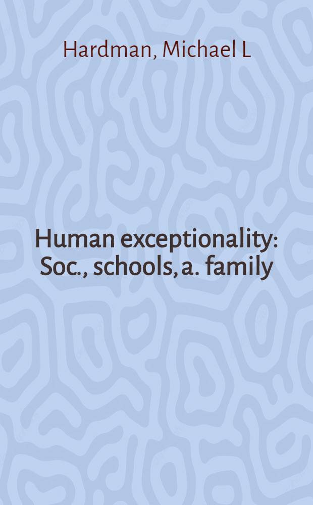 Human exceptionality : Soc., schools, a. family