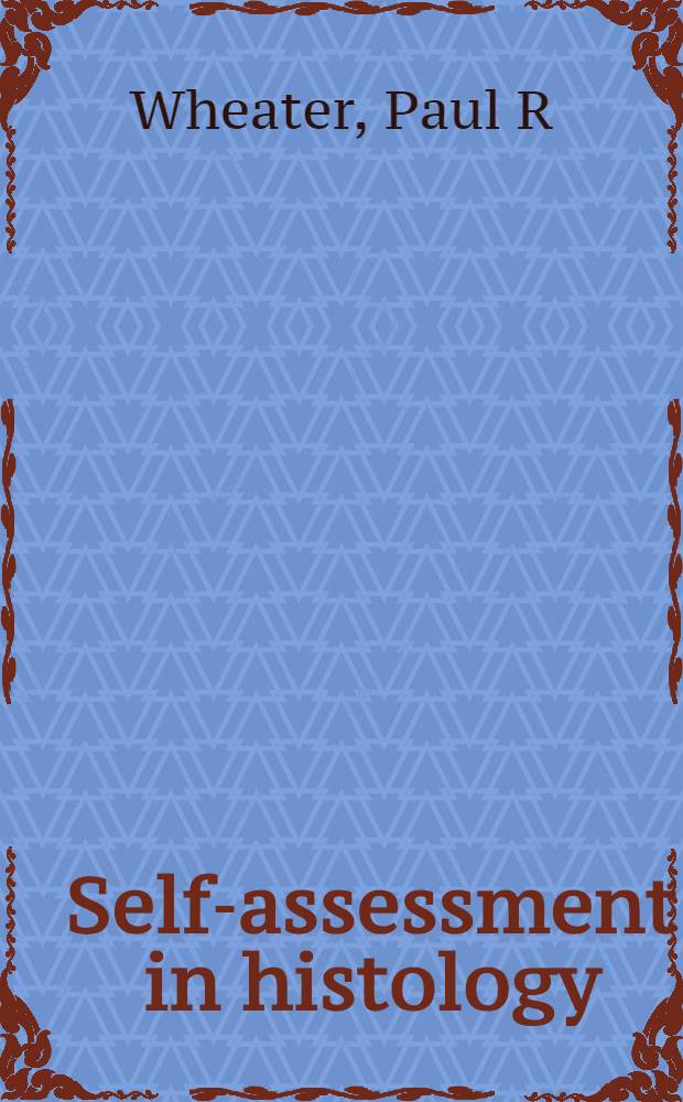 Self-assessment in histology : Questions a. quiz micrographs