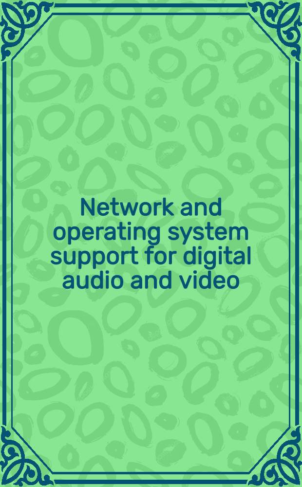 Network and operating system support for digital audio and video : Third Intern. workshop La Jolla, California, USA, Nov. 12-13, 1992 : Proceedings = Сети и поддержка операционных систем для цифровых аудио и видео . Третий Международный семинар, Йолла, Калифорния, США, 12-13 ноября 1992г.. Труды.