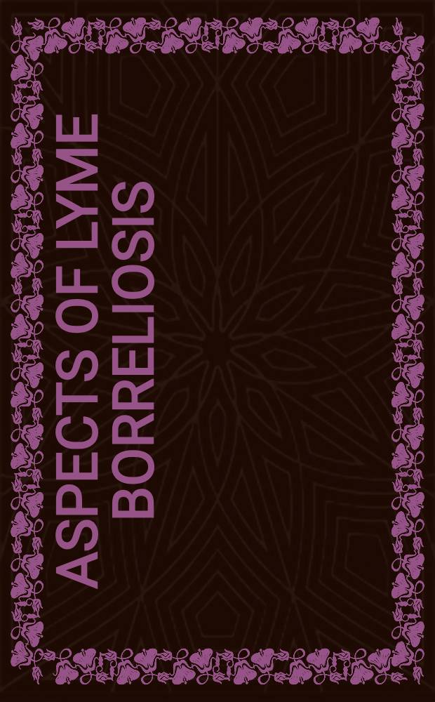 Aspects of Lyme borreliosis = Аспекты боррелиоза Лайма..