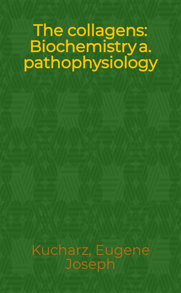 The collagens : Biochemistry a. pathophysiology = Коллагены. Биохимия и патофизиология..
