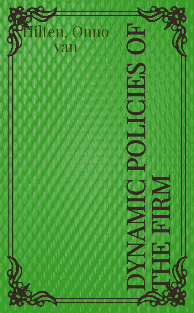 Dynamic policies of the firm : An optimal control approach = Динамическая политика фирмы . Подход к оптимальному контролю.
