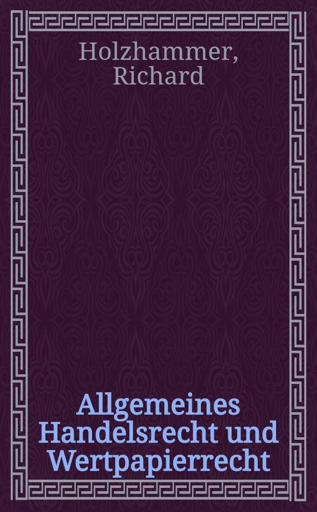 Allgemeines Handelsrecht und Wertpapierrecht = Всеобщее торговое право и законодательство о ценных бумагах.