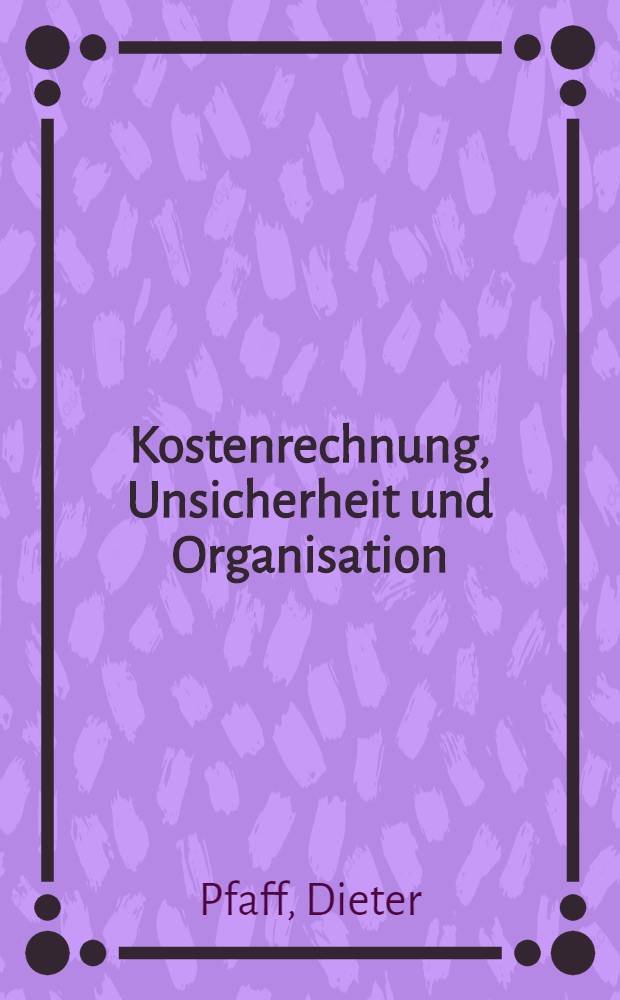 Kostenrechnung, Unsicherheit und Organisation = Сметная стоимость,неопределенность и организация.
