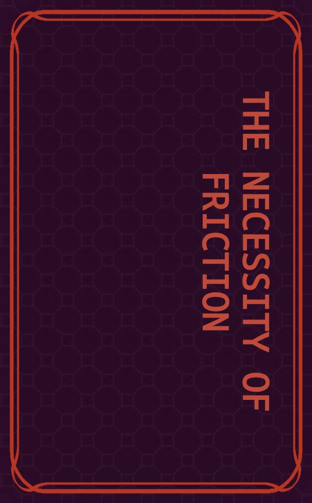 The necessity of friction : Nineteen essays on a vital force