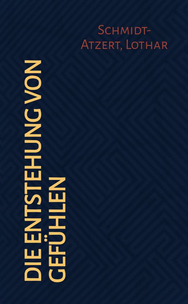 Die Entstehung von Gefühlen : Vom Auslöser zur Mitteilung = Происхождение эмоций.От возникновения до передачи.