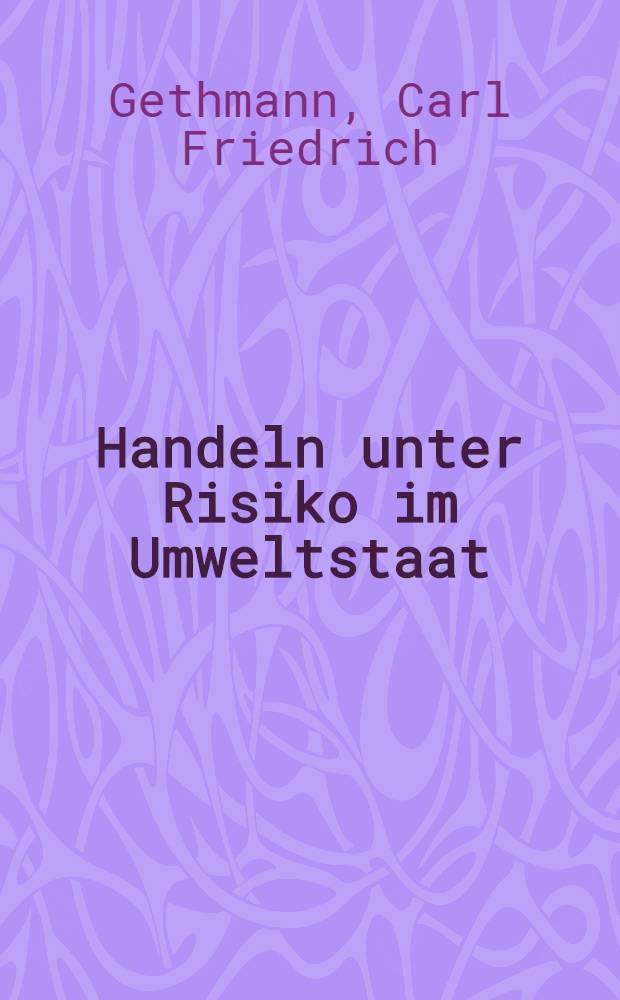 Handeln unter Risiko im Umweltstaat = Действия с риском для окружающей среды государства.