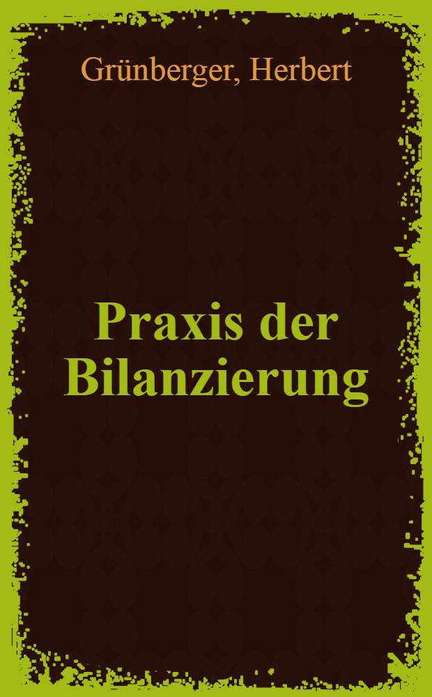 Praxis der Bilanzierung = Практика составления баланса.