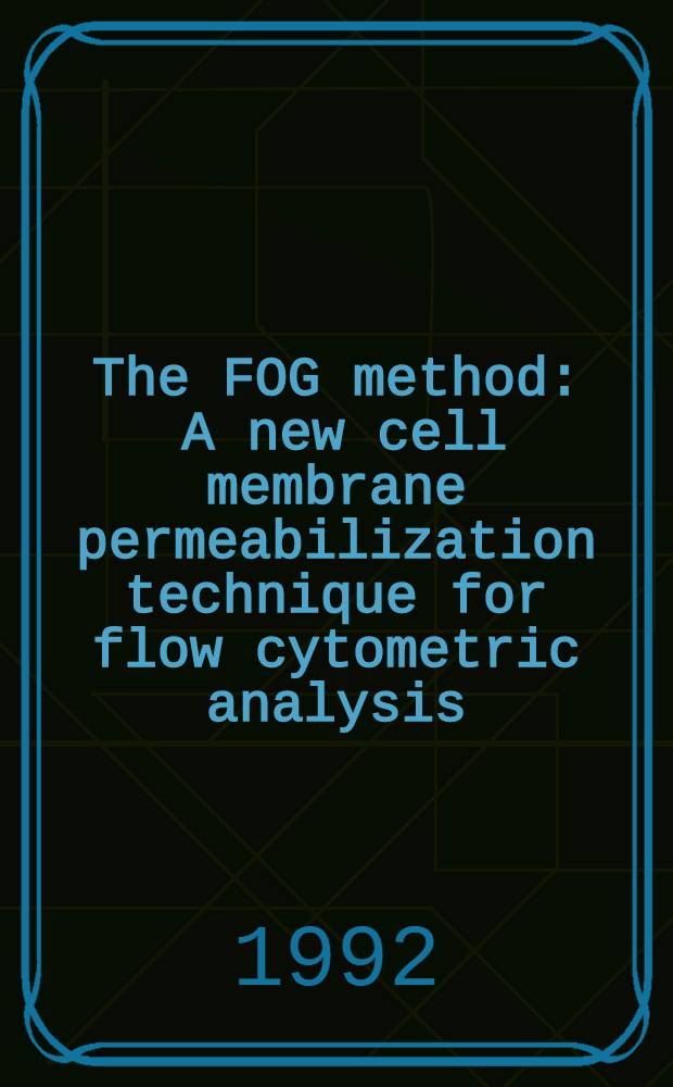 The FOG method : A new cell membrane permeabilization technique for flow cytometric analysis : Akad. avh