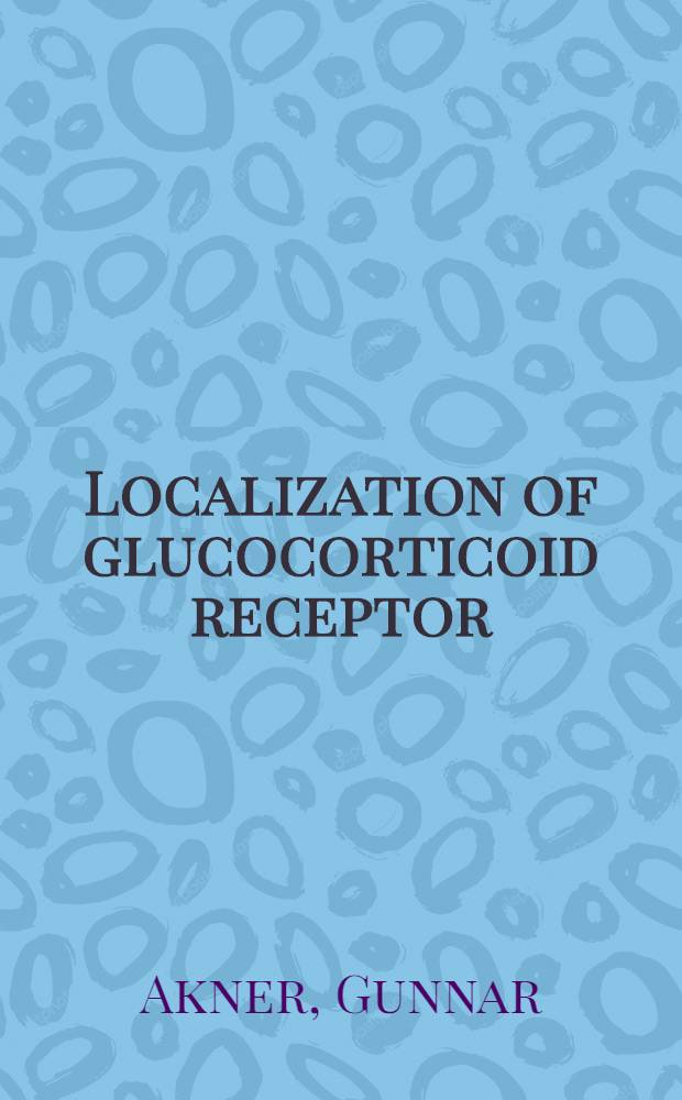 Localization of glucocorticoid receptor (GR) and heat shock protein Mr 90,000 (Hsp 90) in mammalian cells : Akad. avh