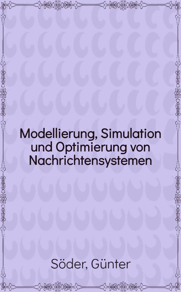 Modellierung, Simulation und Optimierung von Nachrichtensystemen = Моделирование, имитация и оптимизация систем связи.