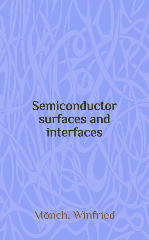 Semiconductor surfaces and interfaces = Поверхность полупроводников и межфазные границы.