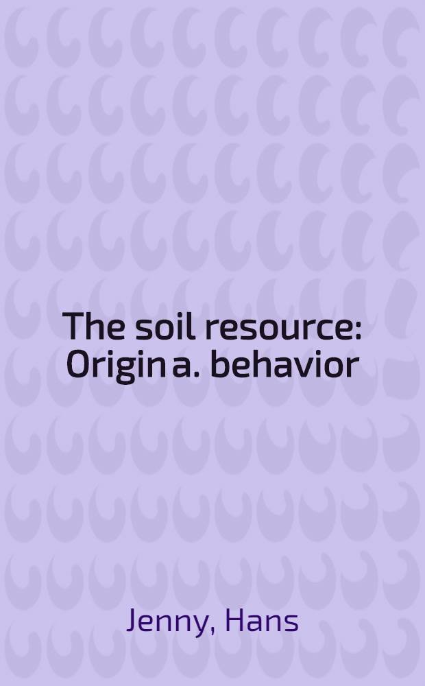 The soil resource : Origin a. behavior
