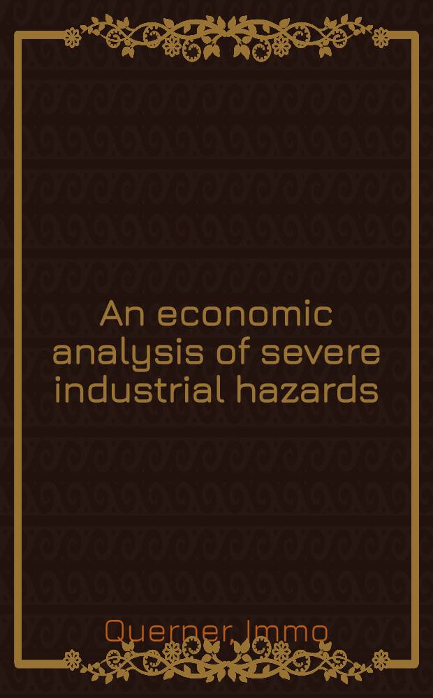 An economic analysis of severe industrial hazards = Экономический анализ сильного производственного риска.
