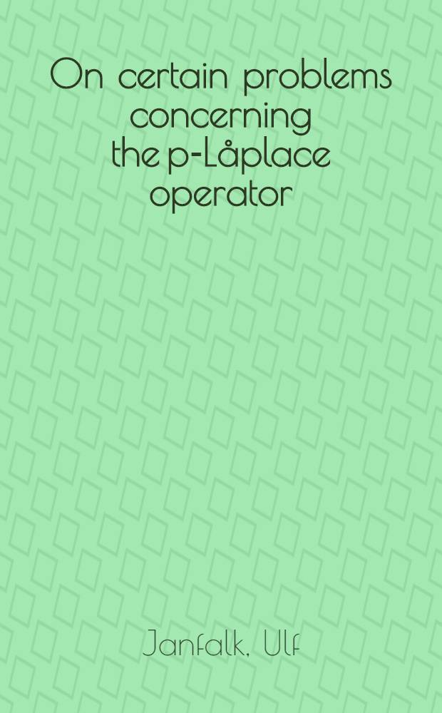 On certain problems concerning the p-Låplace operator : Akad. ahv