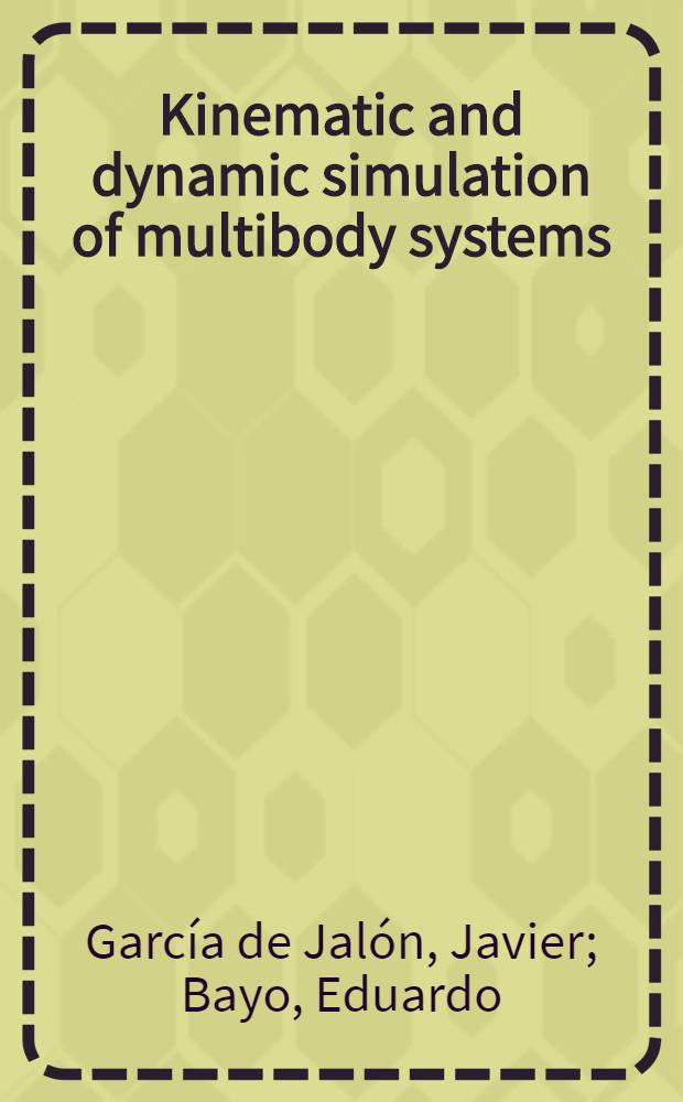 Kinematic and dynamic simulation of multibody systems : The real-time challenge = Моделирование кинематики и динамики многотельных систем. Запрос реального времени.