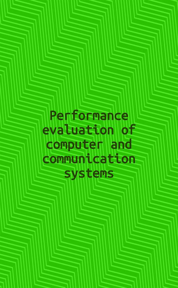 Performance evaluation of computer and communication systems : Joint tutorial papers of Performance'93 a. Sigmetrics'93 = Оценка действий вычислительнях систем и систем взаимодействия. Совместные избранные труды ДЕЙСТВИЕ93 и СИГМЕТРИКА93.