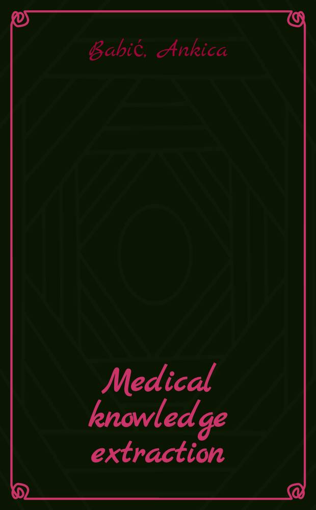 Medical knowledge extraction : Application of data analysis methods to support clinical decisions : Akad. avh