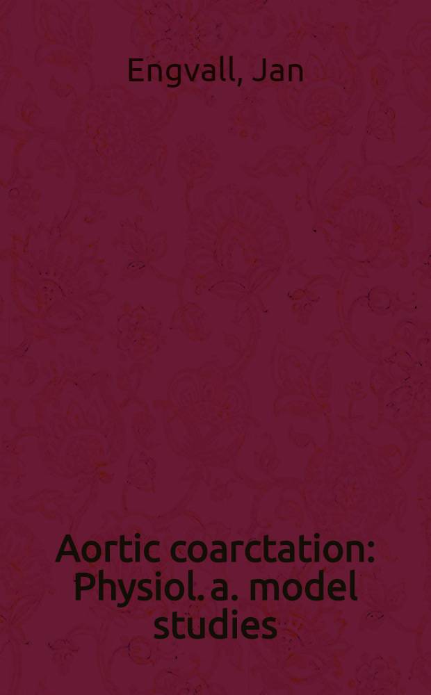 Aortic coarctation : Physiol. a. model studies : Akad. avh