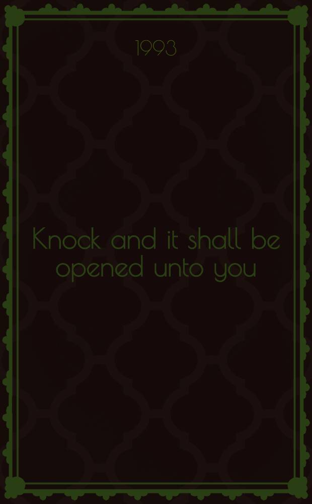 Knock and it shall be opened unto you
