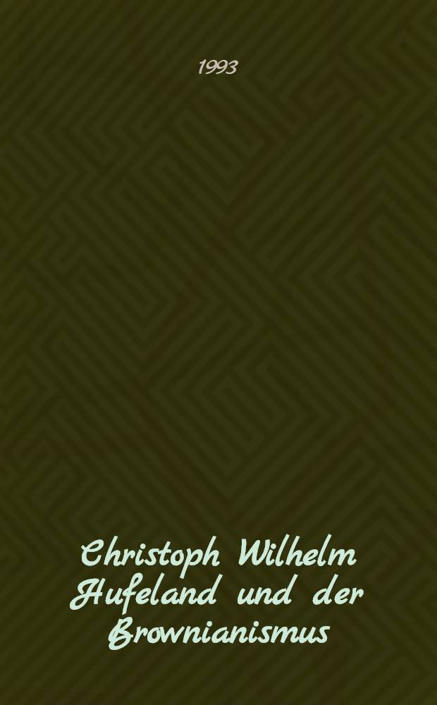 Christoph Wilhelm Hufeland und der Brownianismus : Inaug-. Diss
