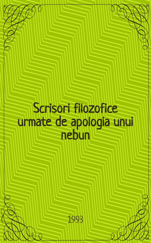 Scrisori filozofice urmate de apologia unui nebun