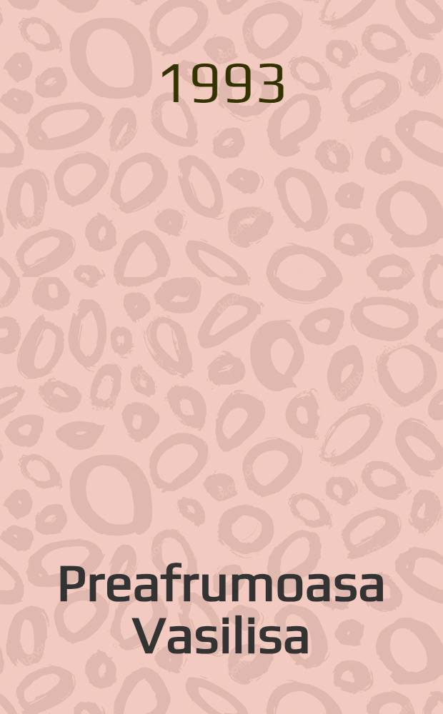 Preafrumoasa Vasilisa : Basme ruseşti