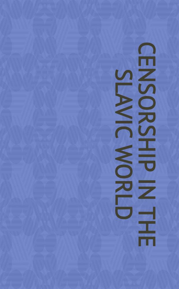Censorship in the Slavic world : An Exhib. in the New York public libr., June 1-Oct. 15, 1984