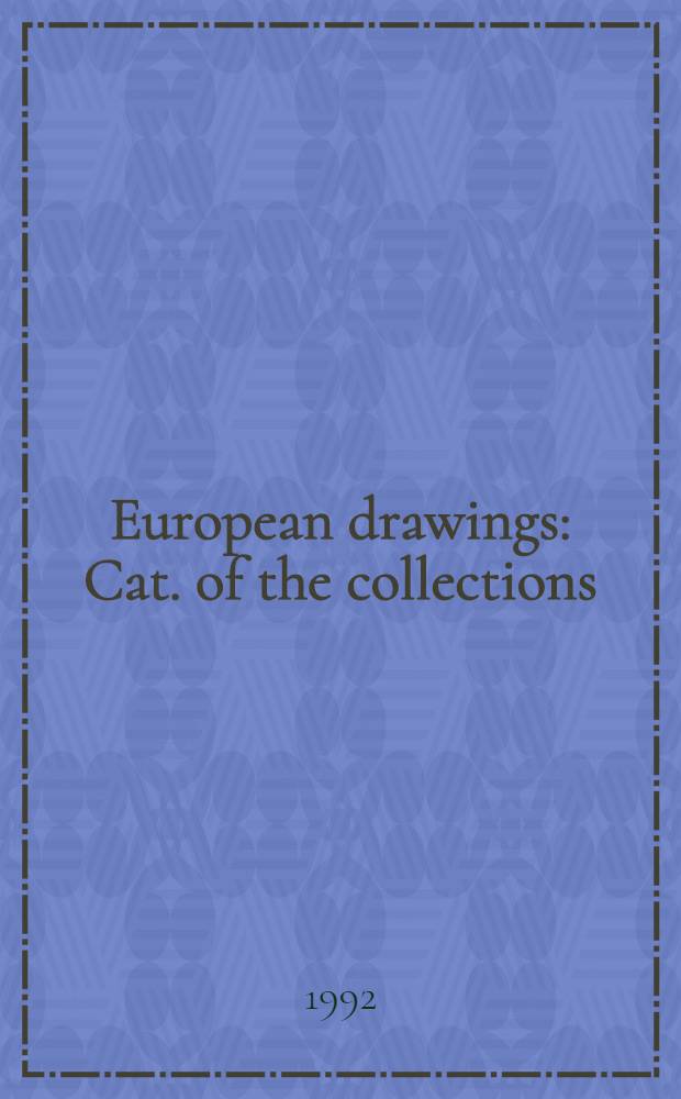 European drawings : Cat. of the collections
